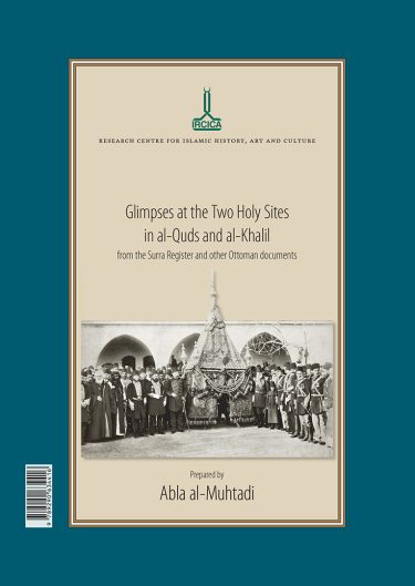 Glimpses on the Two Holy Sites in Al-Quds and Al-Khalil from the Surre Register and other Ottoman documents
