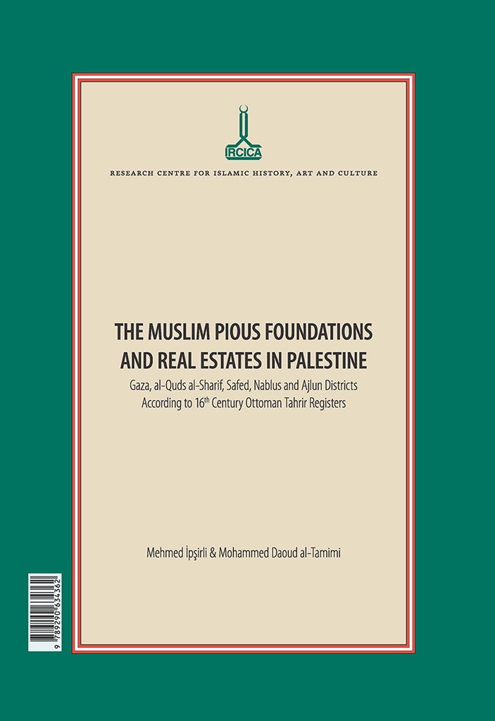 The Muslim Pious Foundations and Real Estates in Palestine. Gaza, al-Quds al-Sharif, Safed, Nablus and Ajlun Districts According to 16th Century Ottoman Tahrir Registers