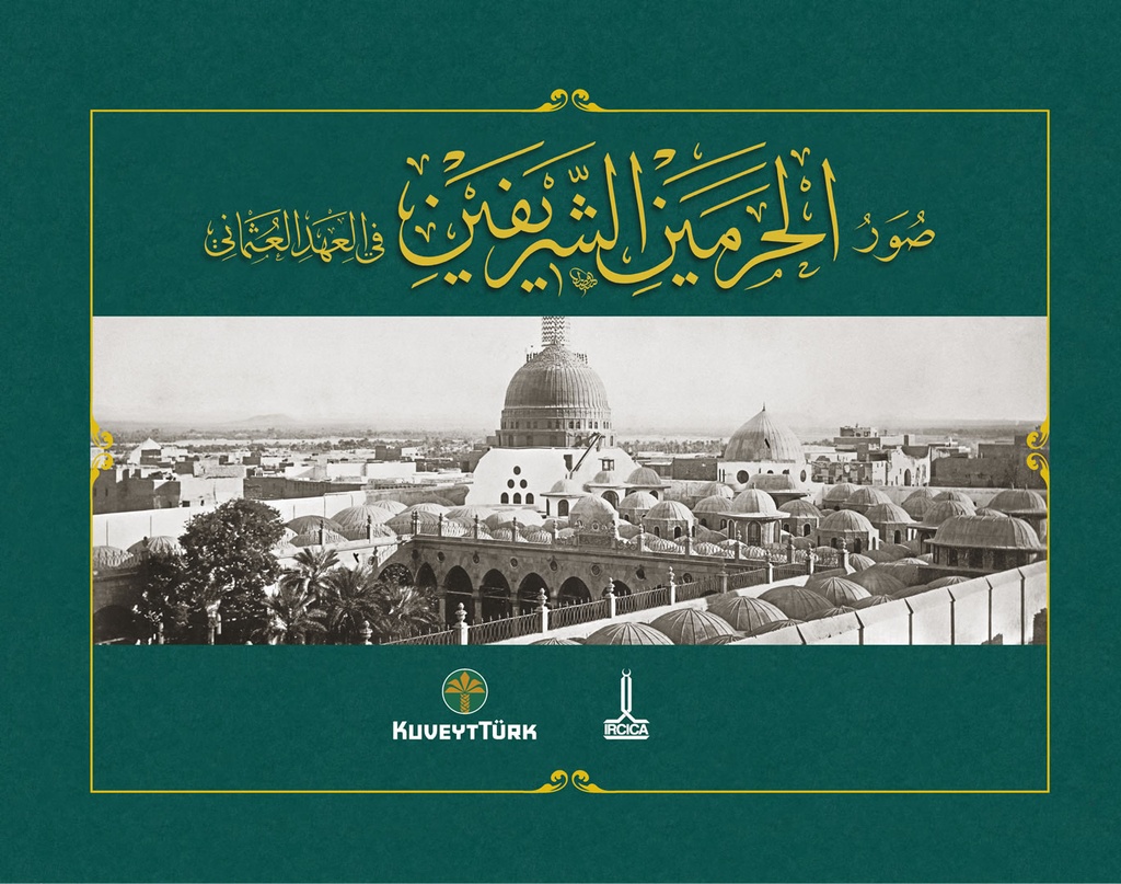 Haremeyn Makka al-Mukarrama and al-Madina al-Munawwara in photographs from the Ottoman period
