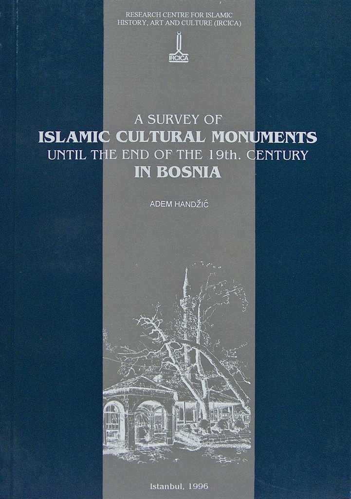 A survey of Islamic cultural monuments until the end of the nineteenth century in Bosnia