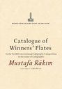 Catalogue of Winner's Plates in the Twelfth International Calligraphy Competition in the Name of Calligrapher Mustafa Râkım (1171-1241 H. / 1758-1826 A.D.)
