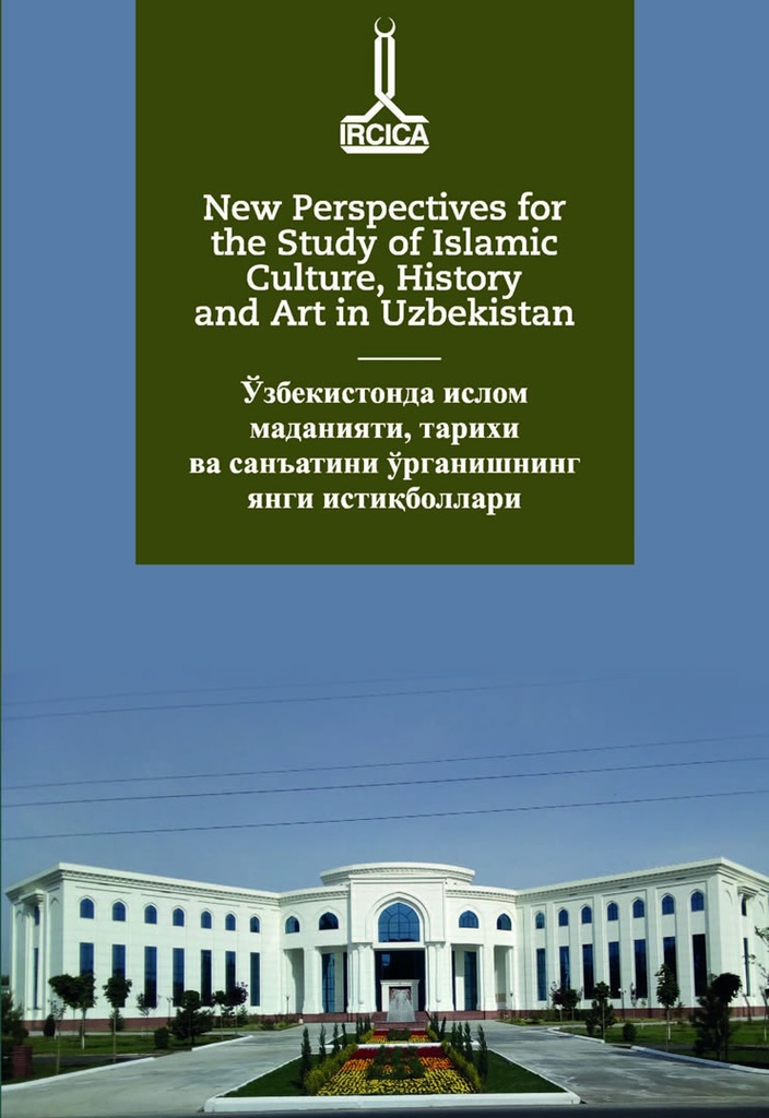 New Perspectives for the Study of Islamic Culture, History and Art in Uzbekistan