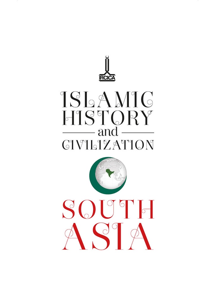 Islamic History and Civilization. South Asia (Histoire et civilisation islamiques. Asie du sud)