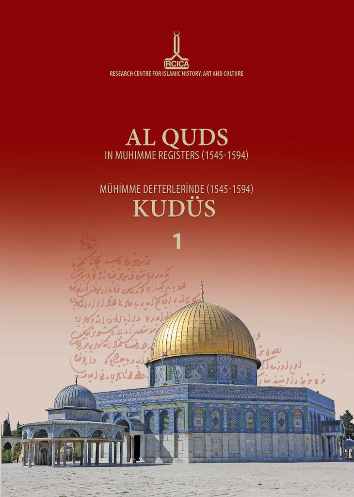 القدس الشريف في دفاتر المهمّة (1545-1594)، المجلد الأول