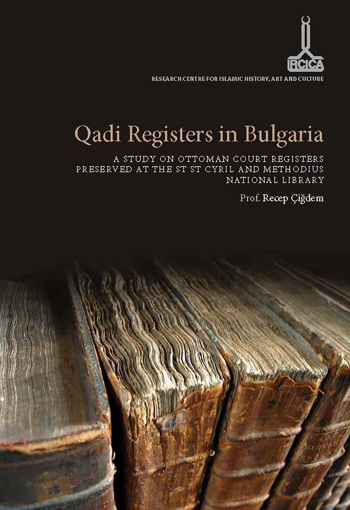 Qadi Registers in Bulgaria. A study on Ottoman court registers preserved at the St. St. Cyril and Methodius National Library