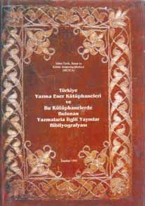 Türkiye'deki Yazma Eser Kütüphaneleri ve Bu Kütüphanelerde Bulunan Yazma Eserlerle İlgili Yayınlar Bibliyografyası