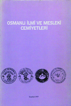 Ottoman Scientific And Professional Societies (1st National Science History Symposium, Nos. 3-5, 1987)