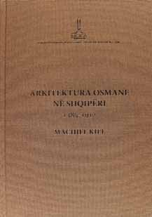 Ottoman Architecture In Albania (1385-1912) (Arkitektura Osmane Në Shqipëri)