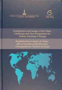 Mondialisation Et Images De L'autre : Defis Et Nouvelles Perspectives Pour L'enseignement De L'histoire En Europe