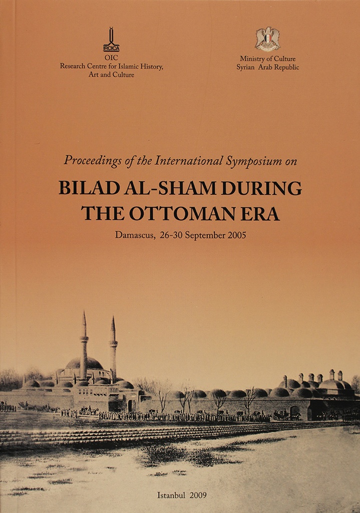 Osmanlı Döneminde Bilâdü’ş-Şam Uluslararası Sempozyumu Bildirileri