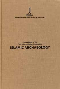 Proceedings of the First International Congress on Islamic Archaeology