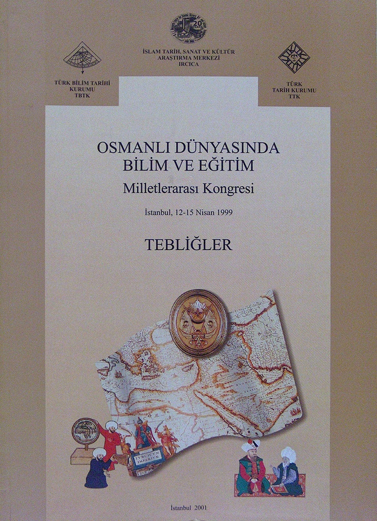 Osmanlı Dünyasında Bilim ve Eğitim Milletlerarası Kongresi – Tebliğler 12-15 Nisan 1999