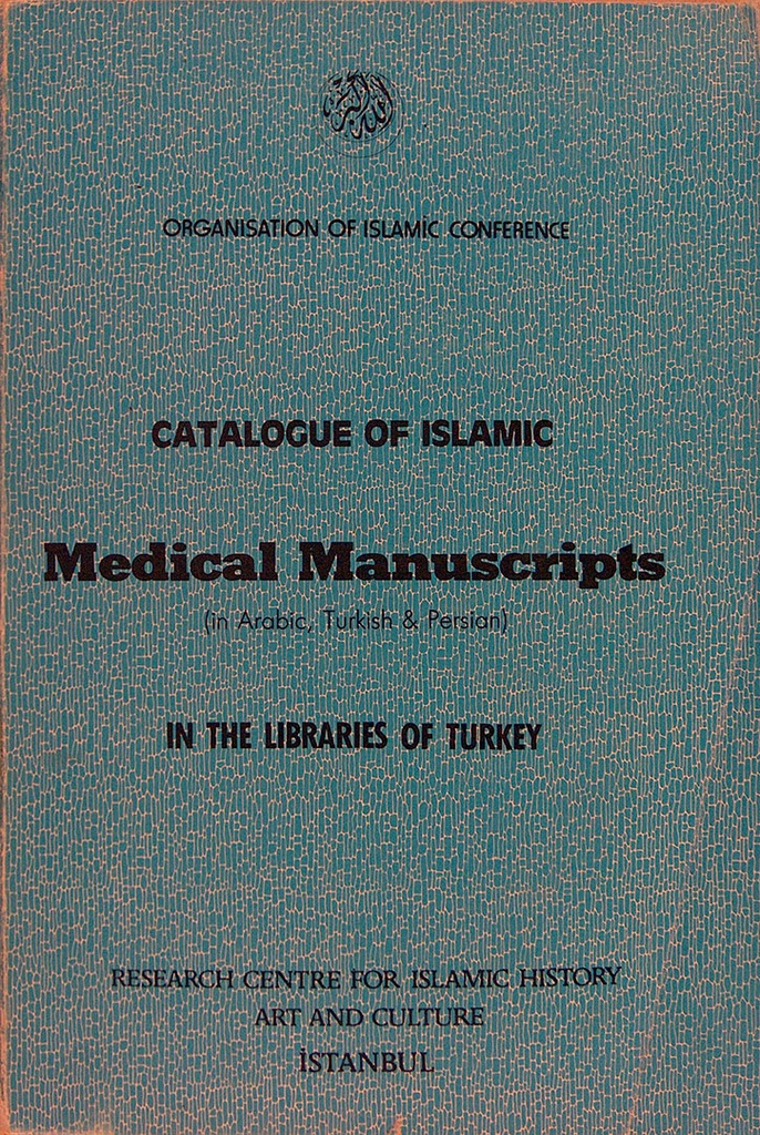 Catalogue Of Islamic Medical Manuscripts In The Libraries Of Turkey (In Arabic, Turkish, Persian) 