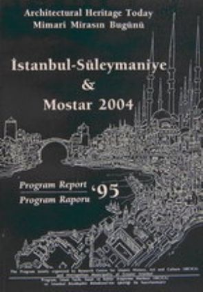 Günümüzde Mimari Miras, İstanbul-Süleymaniye ve Mostar 2004 Program Raporu