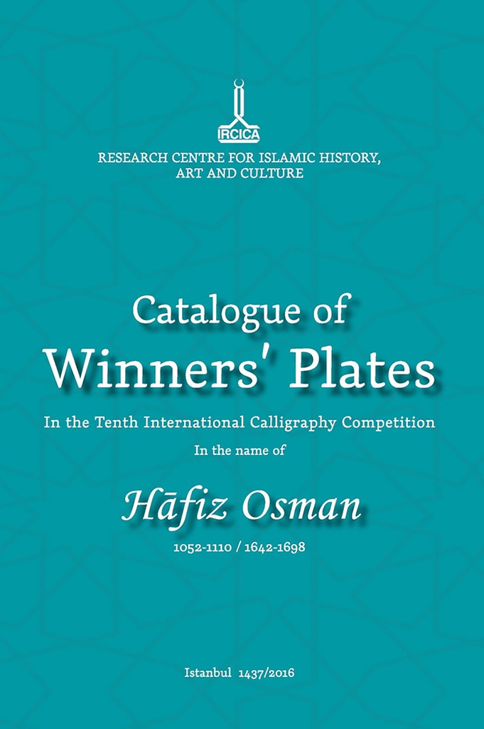 Catalogue des oeuvres calligraphiques des lauréats du dixième concours international de calligraphie au nom de Hafiz Osman (1052-1110 AH / 1642-1698)