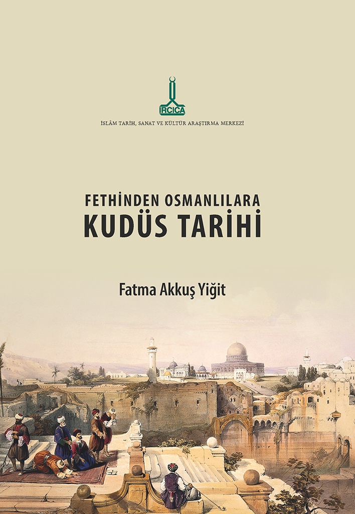 Al-Quds History from its Conquest up to the Ottomans