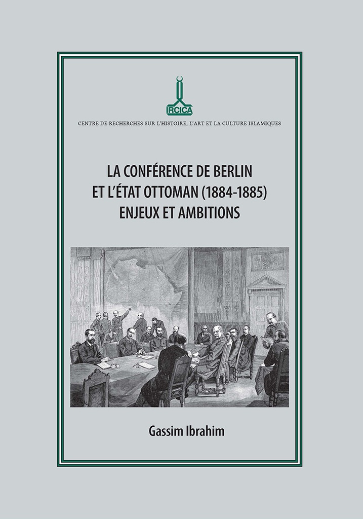 The Berlin Conference and the Ottoman State (1884-1885) : Challenges and Ambitions