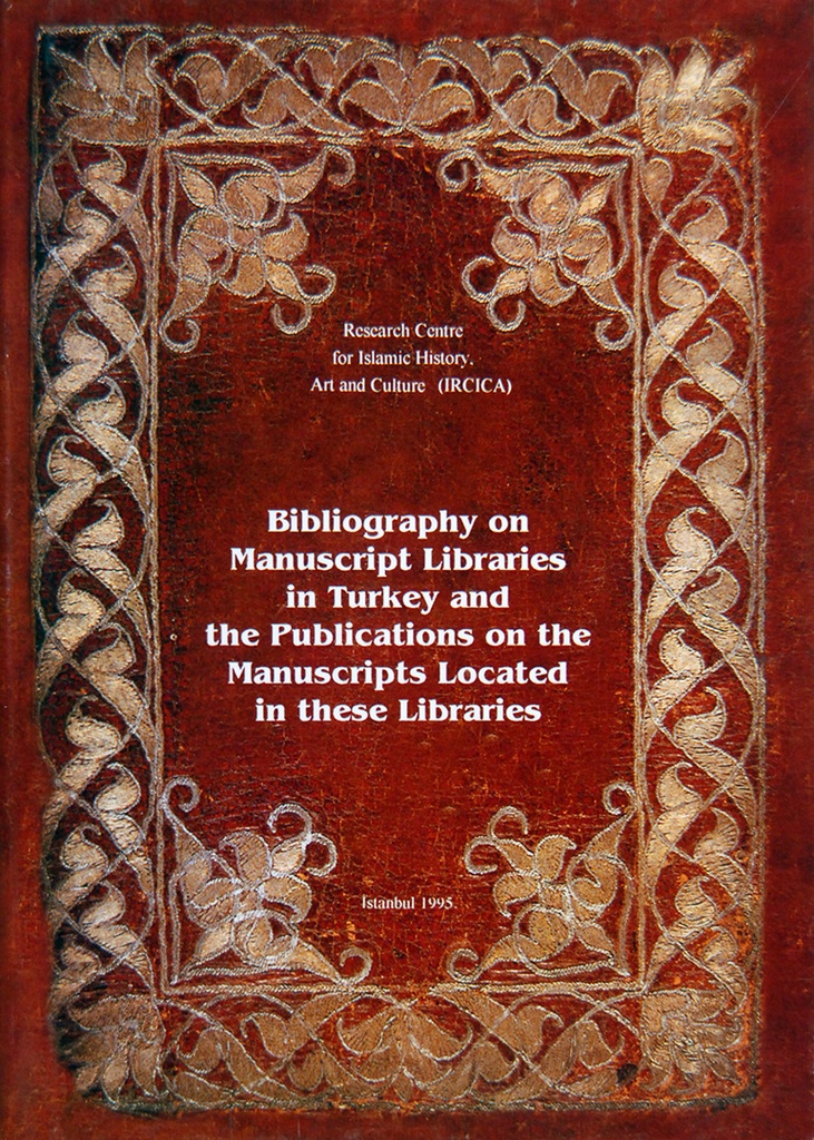 Bibliography on manuscript libraries in Turkey and the publications on the manuscripts located in these libraries (English and Turkish)