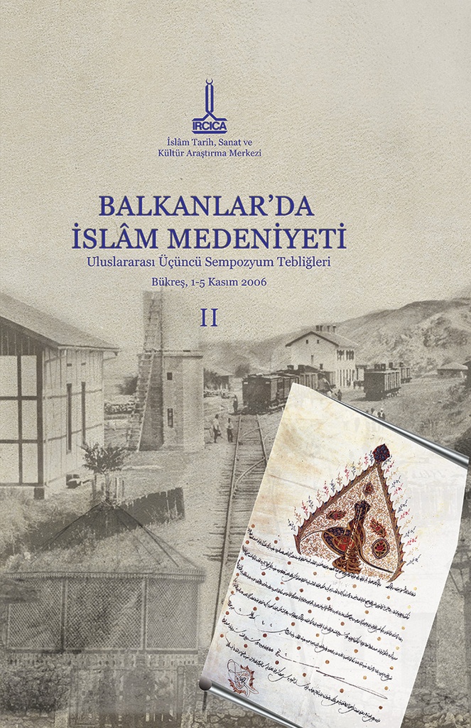 Balkanlar'da İslam Medeniyeti Uluslararası Üçüncü  Sempozyum Tebliğleri (2. cilt)