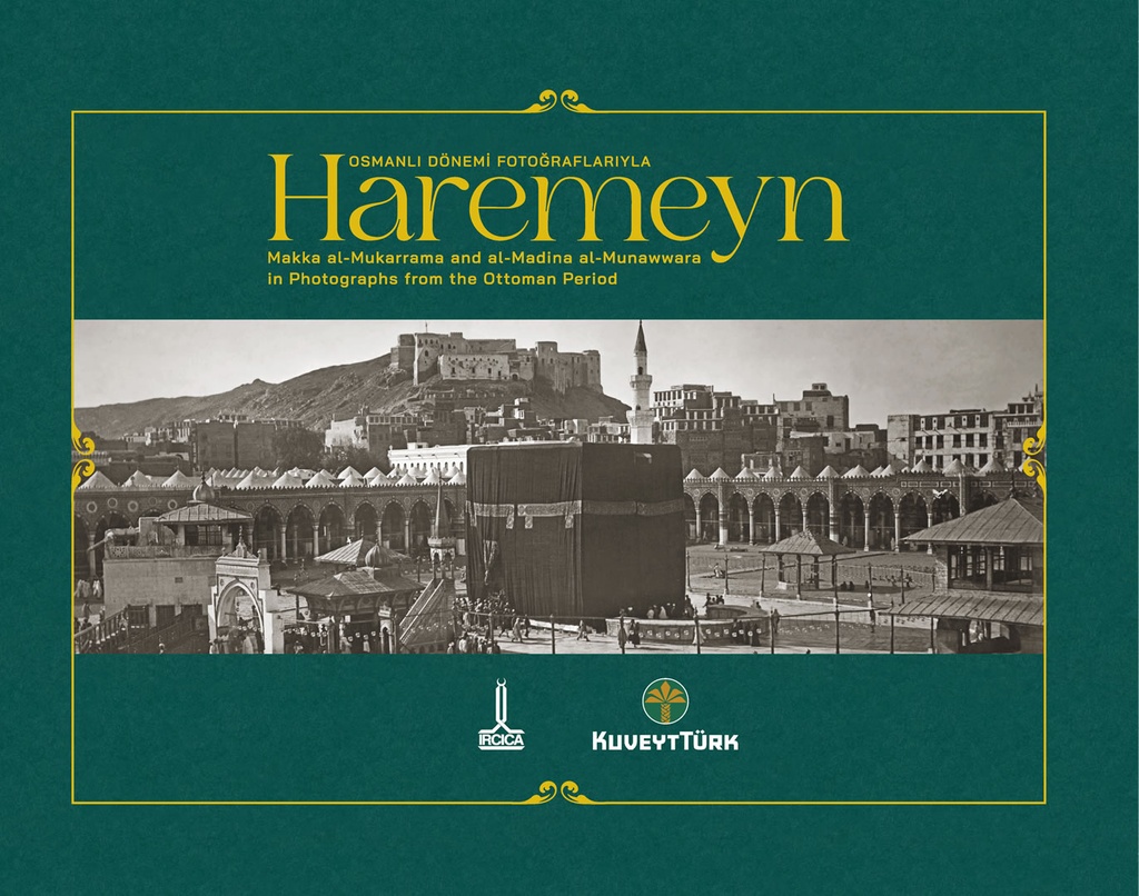 Haremeyn Makka al-Mukarrama and al-Madina al-Munawwara in photographs from the Ottoman period