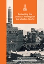 Protecting the Cultural Heritage of the Muslim World