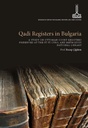 Qadi Registers in Bulgaria. A study on Ottoman court registers preserved at the St. St. Cyril and Methodius National Library