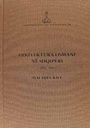 Ottoman Architecture In Albania (1385-1912) (Arkitektura Osmane Në Shqipëri)